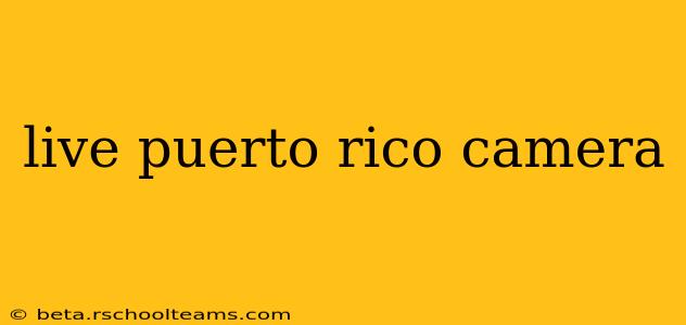 live puerto rico camera