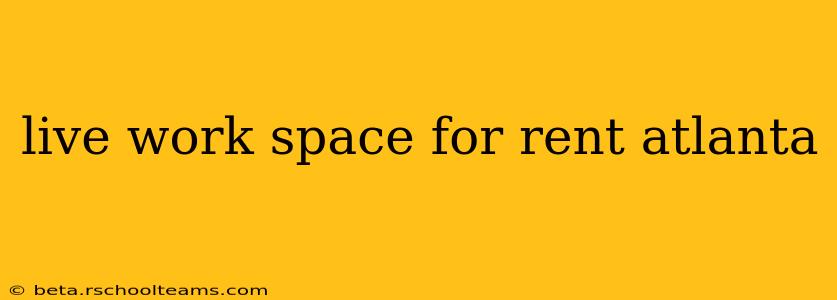 live work space for rent atlanta