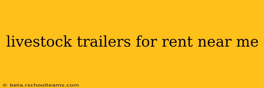 livestock trailers for rent near me
