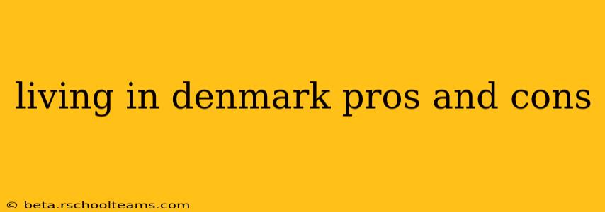 living in denmark pros and cons