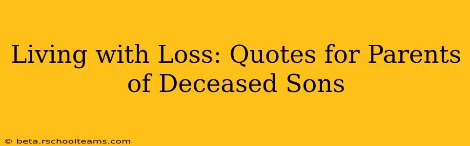 Living with Loss: Quotes for Parents of Deceased Sons