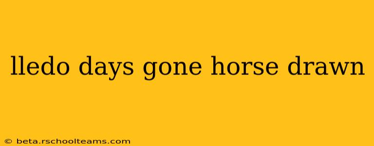 lledo days gone horse drawn