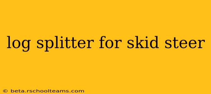 log splitter for skid steer