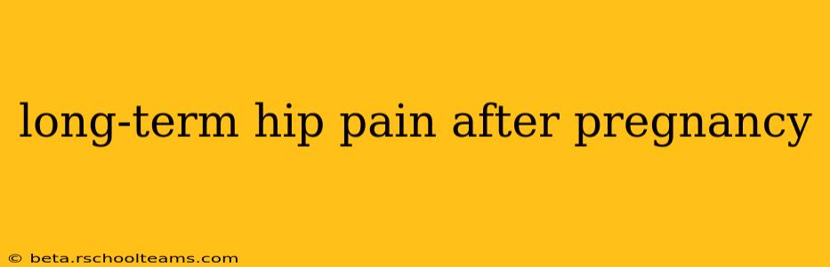 long-term hip pain after pregnancy