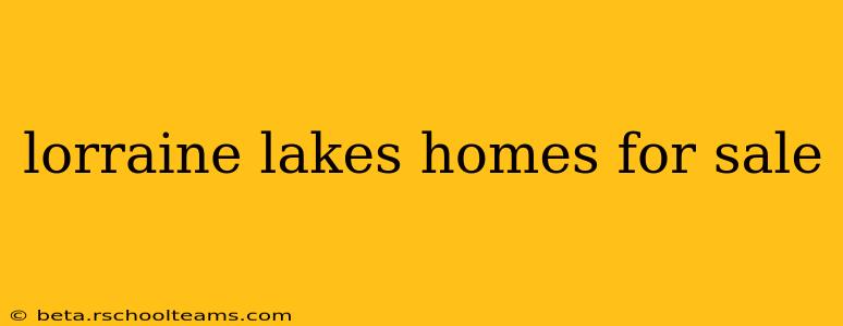 lorraine lakes homes for sale