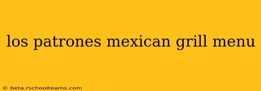 los patrones mexican grill menu