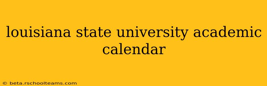 louisiana state university academic calendar