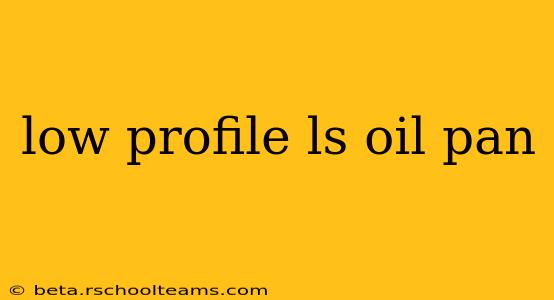 low profile ls oil pan