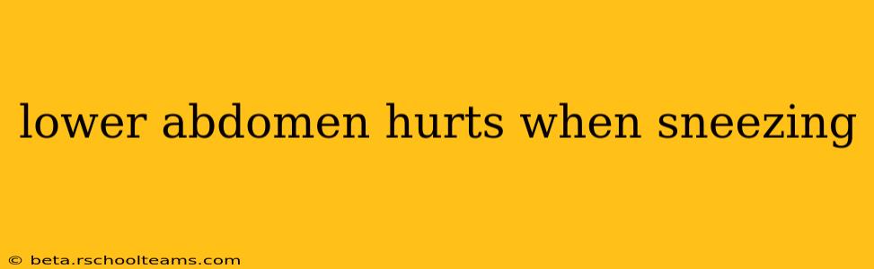 lower abdomen hurts when sneezing