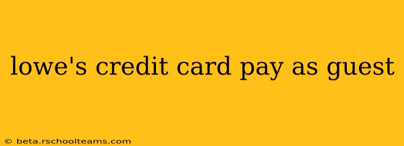 lowe's credit card pay as guest