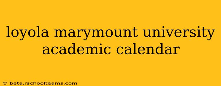 loyola marymount university academic calendar