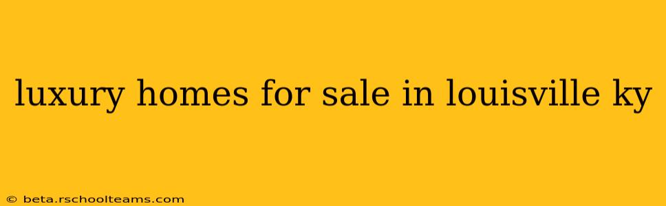 luxury homes for sale in louisville ky
