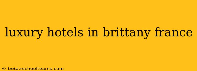 luxury hotels in brittany france