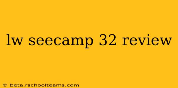 lw seecamp 32 review