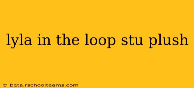 lyla in the loop stu plush