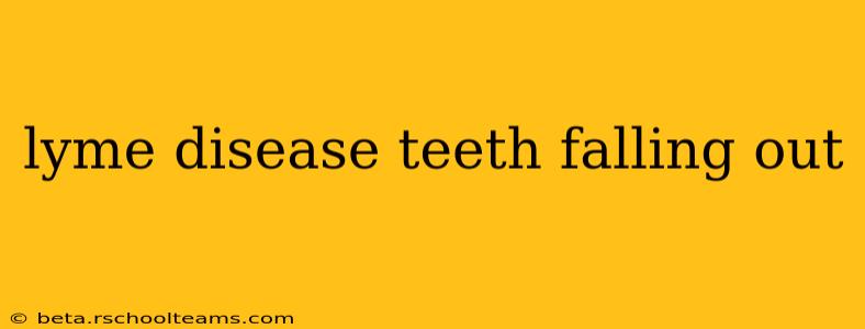 lyme disease teeth falling out
