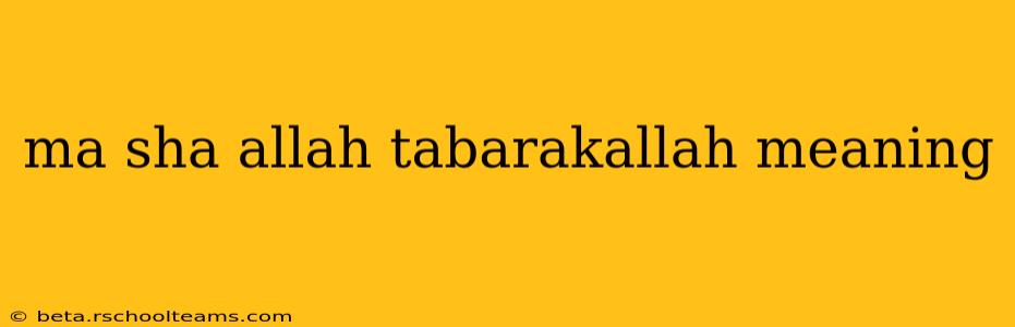 ma sha allah tabarakallah meaning