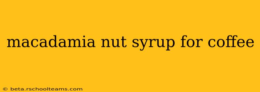 macadamia nut syrup for coffee