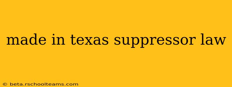 made in texas suppressor law