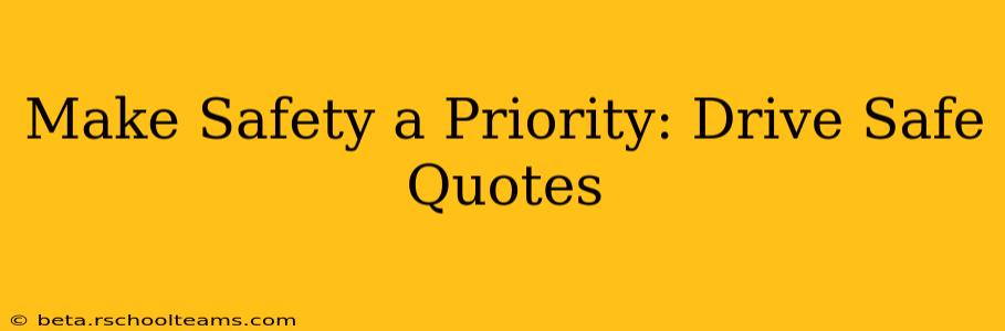 Make Safety a Priority: Drive Safe Quotes
