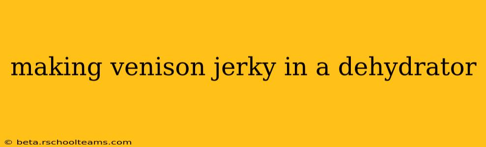 making venison jerky in a dehydrator
