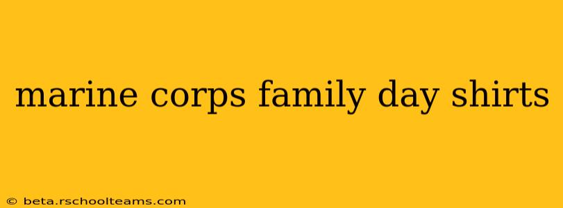 marine corps family day shirts