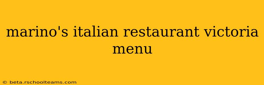 marino's italian restaurant victoria menu