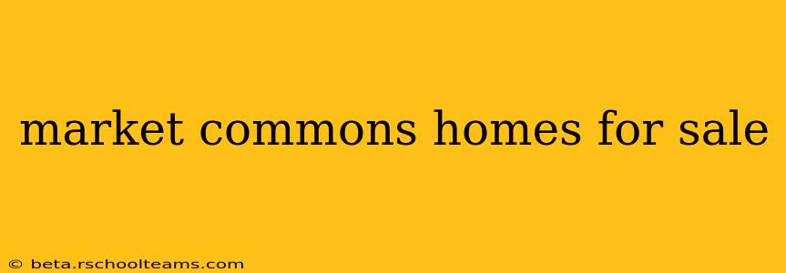 market commons homes for sale