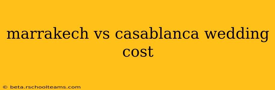 marrakech vs casablanca wedding cost