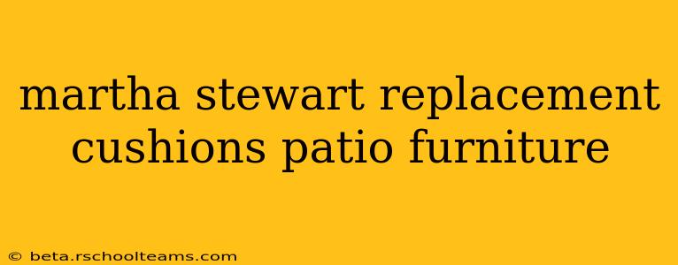 martha stewart replacement cushions patio furniture