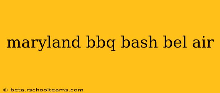 maryland bbq bash bel air