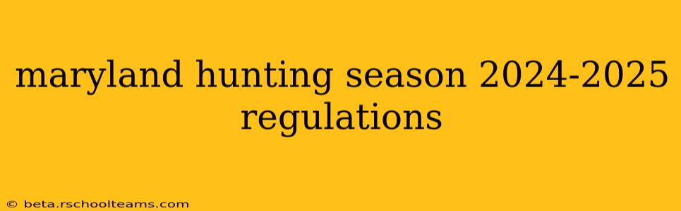 maryland hunting season 2024-2025 regulations