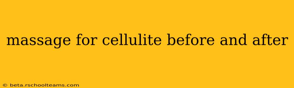 massage for cellulite before and after