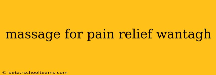 massage for pain relief wantagh