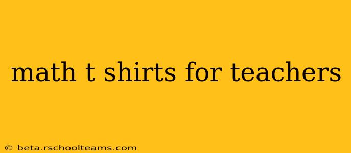 math t shirts for teachers