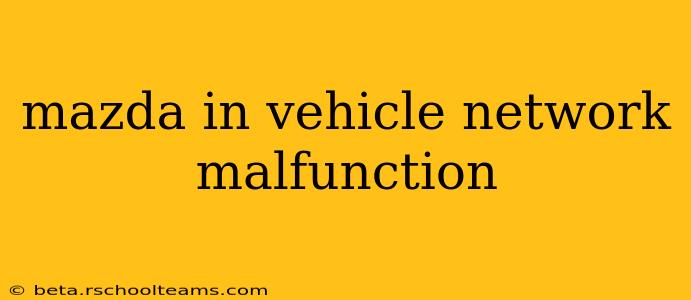 mazda in vehicle network malfunction