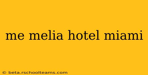me melia hotel miami