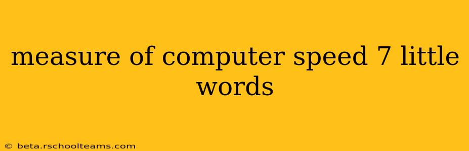 measure of computer speed 7 little words