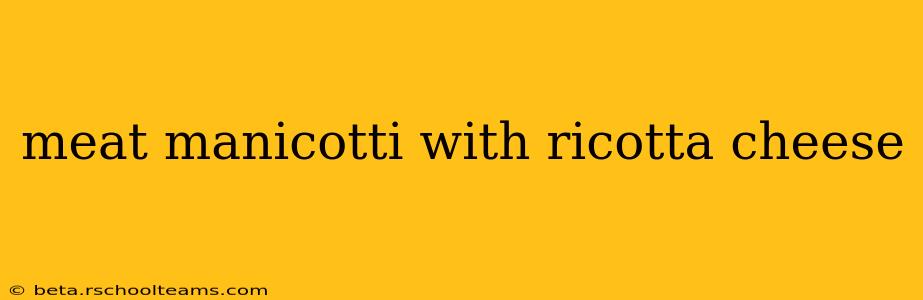 meat manicotti with ricotta cheese