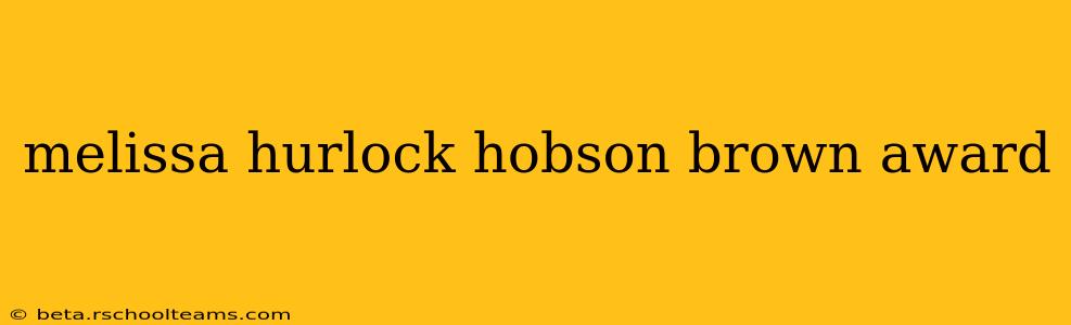 melissa hurlock hobson brown award