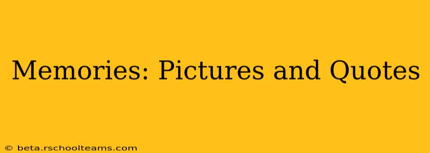 Memories: Pictures and Quotes