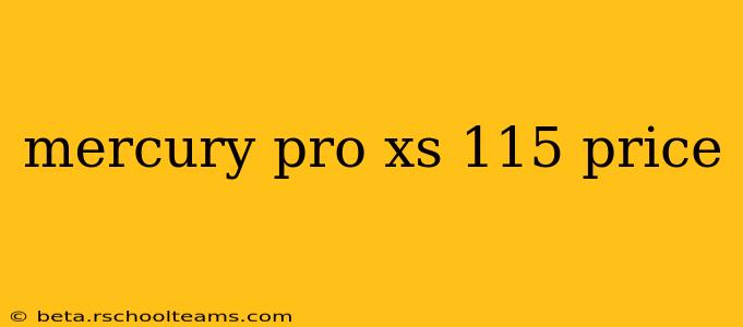 mercury pro xs 115 price