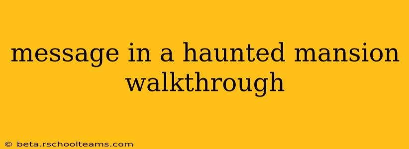 message in a haunted mansion walkthrough