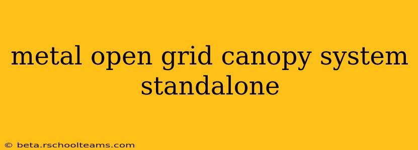 metal open grid canopy system standalone