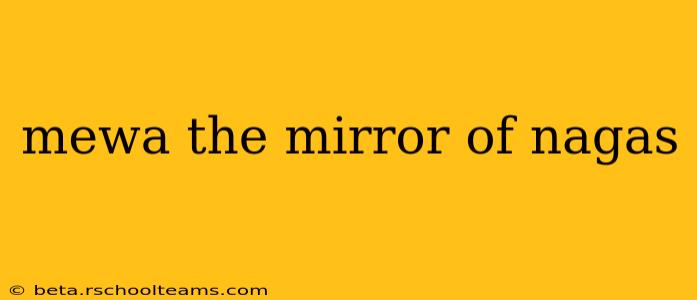 mewa the mirror of nagas