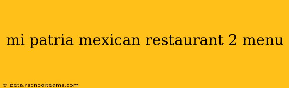 mi patria mexican restaurant 2 menu