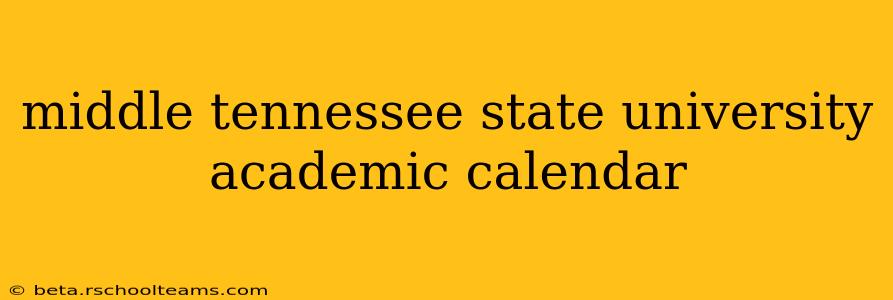middle tennessee state university academic calendar