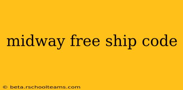 midway free ship code
