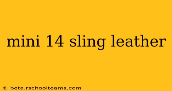 mini 14 sling leather
