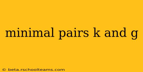 minimal pairs k and g